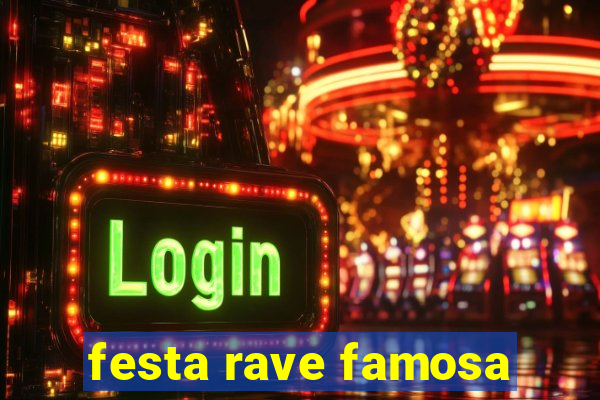 festa rave famosa